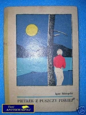PIETREK Z PUSZCZY PISKIEJ - I.Sikirycki