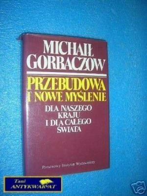 PRZEBUDOWA I NOWE MYŚLENIE - M.Gorbaczow