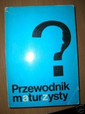 PRZEWODNIK MATURZYSTY - Praca zbiorowa
