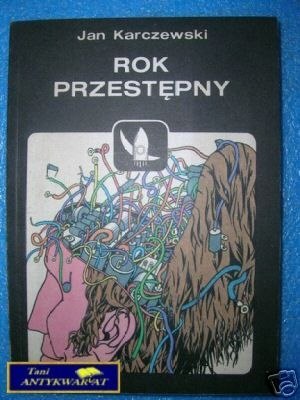 ROK PRZESTĘPNY - J.Karczewski