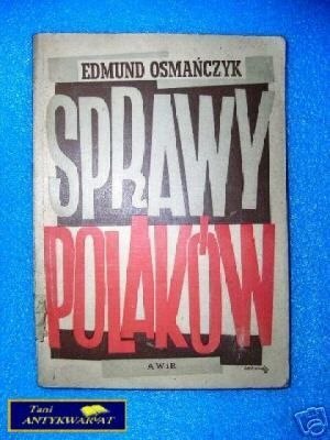 SPRAWY POLAKÓW - E.Osmańczyk