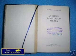W CIENIU ZAMKOWEGO ZEGARA - E. Czekalski