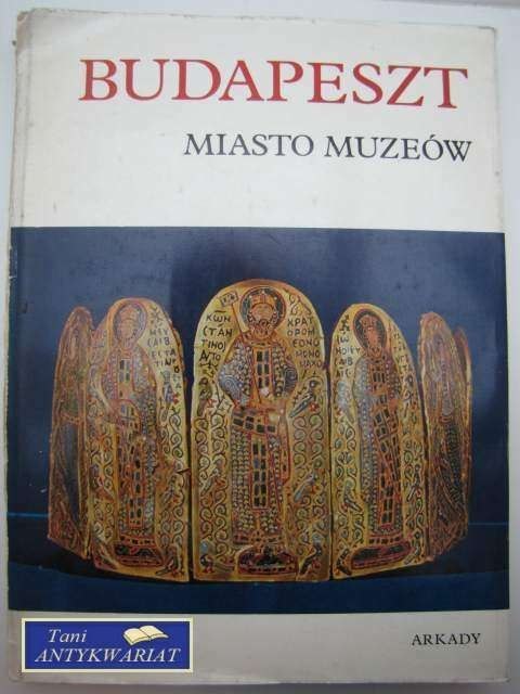 BUDAPESZT MIASTO MUZEÓW - Praca zbiorowa