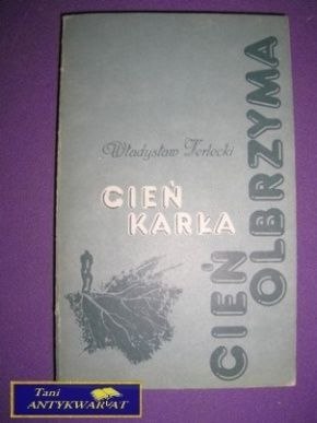 CIEŃ KARŁA CIEŃ OLBRZYMA - W. Terlecki