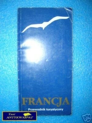 FRANCJA MAŁY PRZEWODNIK TURYSTYCZNY - Praca zbior