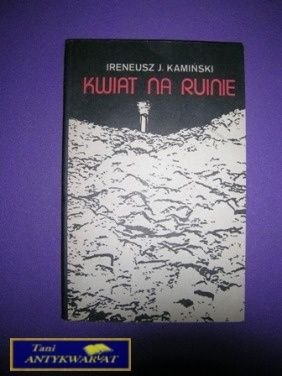 KWIAT NA RUINIE - Ireneusz J. Kamiński