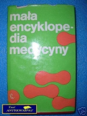 MAŁA ENCYKLOPEDIA MEDYCYNY TOM II H-O - Praca zbi