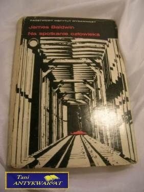 NA SPOTKANIE CZŁOWIEKA-J.Baldwin