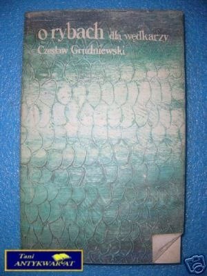 O RYBACH DLA WĘDKARZY - C.Grudniewski