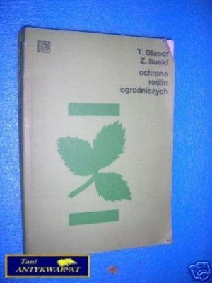 OCHRONA ROŚLIN OGRODNICZYCH - T.Glaser Z.Suski