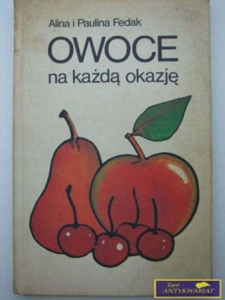 OWOCE NA KAŻDĄ OKAZJĘ - A. i P. Fedak