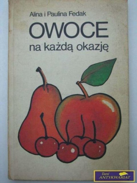 OWOCE NA KAŻDĄ OKAZJĘ - A. i P. Fedak
