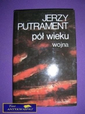 PÓL WIEKU WOJNA - J. Putrament