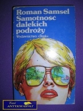 SAMOTNOŚĆ DALEKICH PODRÓŻY - Roman Samsel