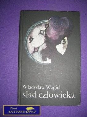 ŚLAD CZŁOWIEKA - Władysław Wągiel