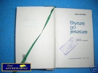 SŁYSZĘ GO JESZCZE - J. Cayrol