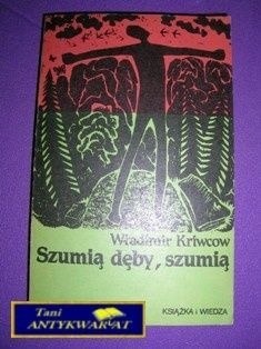 SZUMIĄ DĘBY, SZUMIĄ - W. Kriwcow