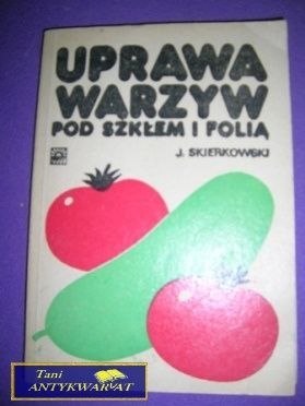 UPRAWA WARZYW POD SZKŁEM I FOLIĄ-J.Skierkowski