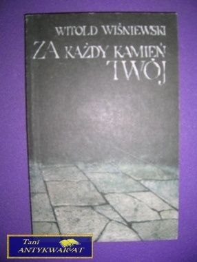 ZA KAŻDY KAMIEŃ TWÓJ - Witold Wiśniewski