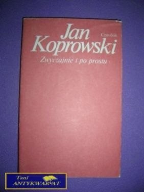 ZWYCZAJNIE I PO PROSTU - Jan Koprowski