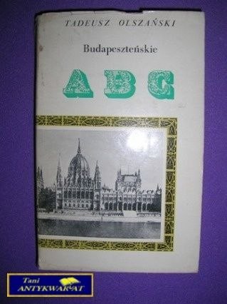 BUDAPESZTEŃSKIE ABC - T. Olszański BUDAPESZTEŃSKIE ABC - T. Olszański