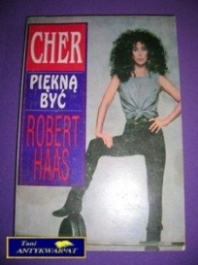 CHER PIĘKNĄ BYĆ-R.Haas