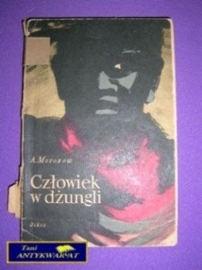 CZŁOWIEK W DŻUNGLI - A. Morozow