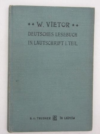 DEUTSCHES LESEBUCH IN LAUTSCHRIFT I. TEIL W. Vieto