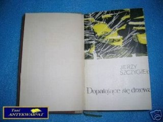 DOPALAJĄCE SIĘ DRZEWA - J. Szczygieł