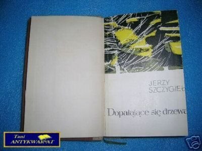 DOPALAJĄCE SIĘ DRZEWA - J. Szczygieł