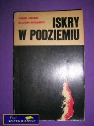 ISKRY W PODZIEMIU - S.Jaśkiewicz M.Woźniakowski