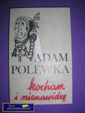 KOCHAM I NIENAWIDZĘ Adam Polewka