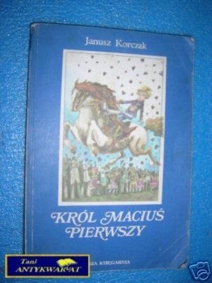 KRÓL MACIUŚ PIERWSZY - J.Korczak