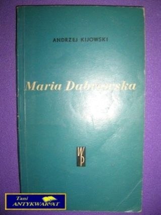 MARIA DĄBROWSKA - Andrzej Kijowski
