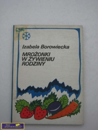 MROŻONKI W ŻYWIENIU RODZINY - I. Borowiecka