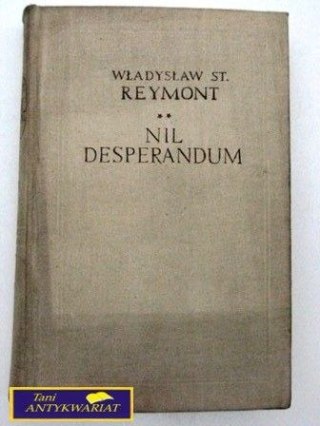 NIL DESPERANDUM - Władysław St. Reymont