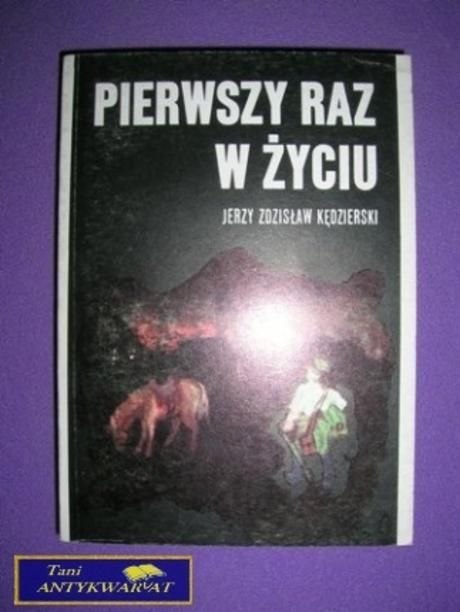 PIERWSZY RAZ W ŻYCIU - J. Z. Kędzierski