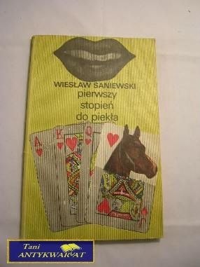 PIERWSZY STOPIEŃ DO PIEKŁA - Wiesław Saniewski