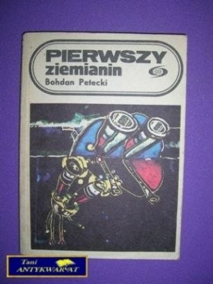 PIERWSZY ZIEMIANIN - Bohdan Petecki PIERWSZY ZIEMIANIN - Bohdan Petecki