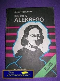 PROCES ALEKSEGO - J. Fiodorow