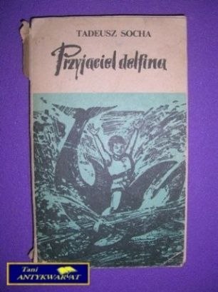 PRZYJACIEL DELFINA - Tadeusz Socha