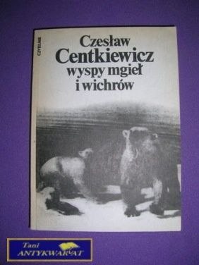 WYSPY MGIEŁ I WICHRÓW - Czesław Centkiewicz