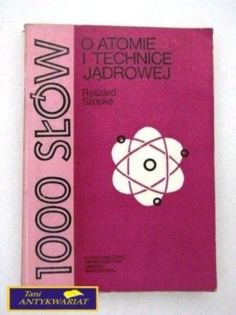 1000 SŁÓW O ATOME I TECHNICE JĄDROWEJ