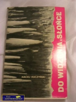 DO WIDZENIA SŁOŃCE- MACIEJ KUCZYŃSKI