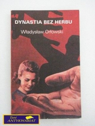 DYNASTIA BEZ HERBU - W. ORŁOWSKI