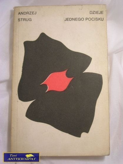 DZIEJE JEDNEGO POCISKU- ANDRZEJ STRUG