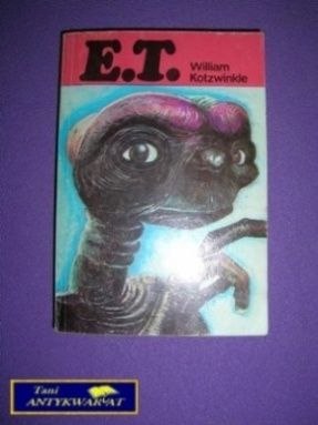 E. T.- Wiliam Kotzwinkle
