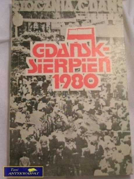 GDAŃSK SIERPIEŃ 1980- PRACA ZBIOROWA GDAŃSK SIERPIEŃ 1980- PRACA ZBIOROWA