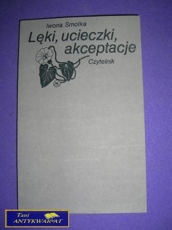 LĘKI UCIECZKI I AKCEPTACJE - I. Smolka