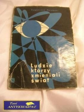 LUDZIE KTÓRZY ZMIENIALI ŚWIAT - E. Porębski
